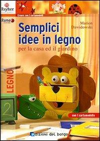 Semplici idee in legno per la casa e il giardino. Ediz. illustrata - Marion Dawidowski - copertina