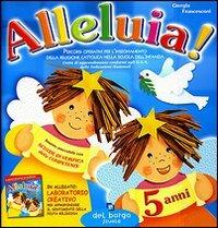 Alleluia. 5 anni. Percorsi operativi per l'insegnamento della religione cattolica nella scuola dell'infanzia. Per la Scuola materna - Giorgia Francesconi - copertina