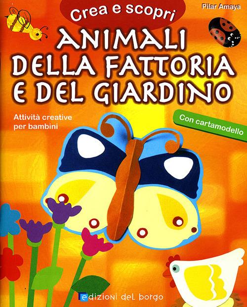 Animali della fattoria e del giardino. Con cartamodello. Ediz. illustrata - Pilar Amaya - copertina