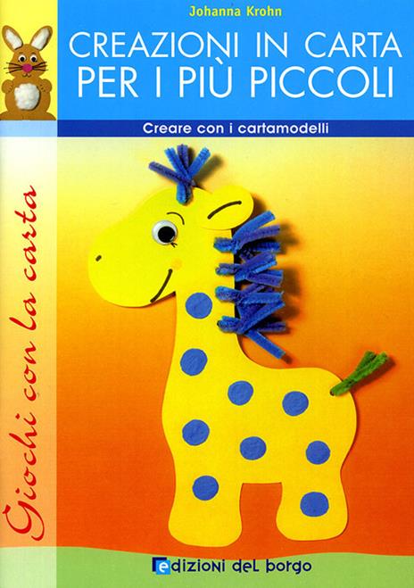 Creazioni in carta per i più piccoli. Creare con i cartamodelli. Ediz. illustrata - Johanna Krolin - copertina