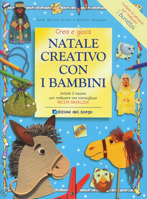 Natale creativo con i bambini. Ediz. illustrata - J. Martin Scott,Gillian Chapman - copertina