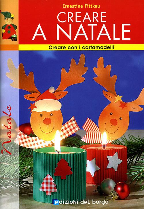 Creare a Natale. Ediz. illustrata - Ernestine Fittkau - copertina