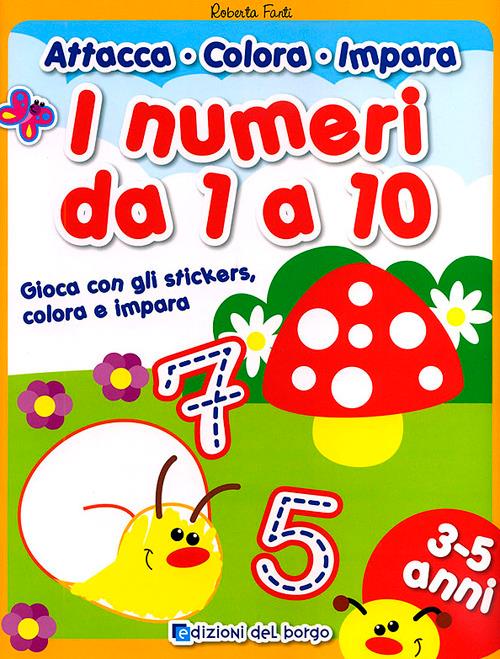 I numeri da 1 a 10. Gioca con gli stickers, colora e impara. Ediz. illustrata - Roberta Fanti - copertina