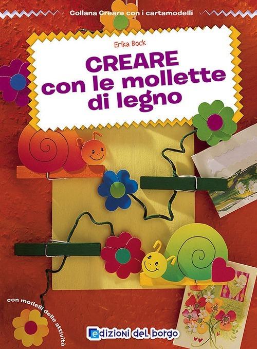 Creare con le mollette di legno - Erika Bock - copertina