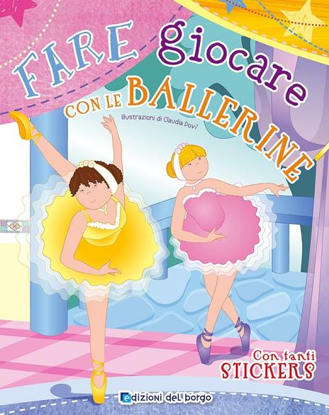 Fare giocare con le ballerine. Con adesivi. Ediz. illustrata - Roberta Fanti - copertina