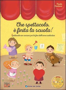 Che spettacolo, è finita la scuola! - Paola Fontana - copertina