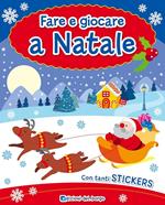 Fare e giocare a Natale. Con adesivi. Ediz. illustrata