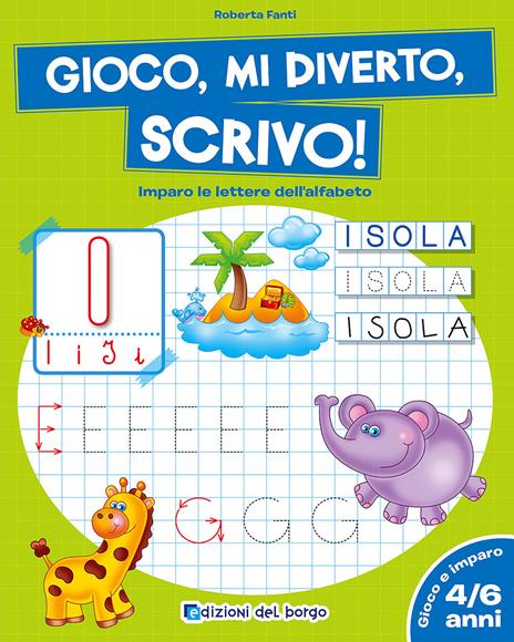 Gioco, mi diverto, scrivo! Imparo le lettere dell'alfabeto - Roberta Fanti - copertina