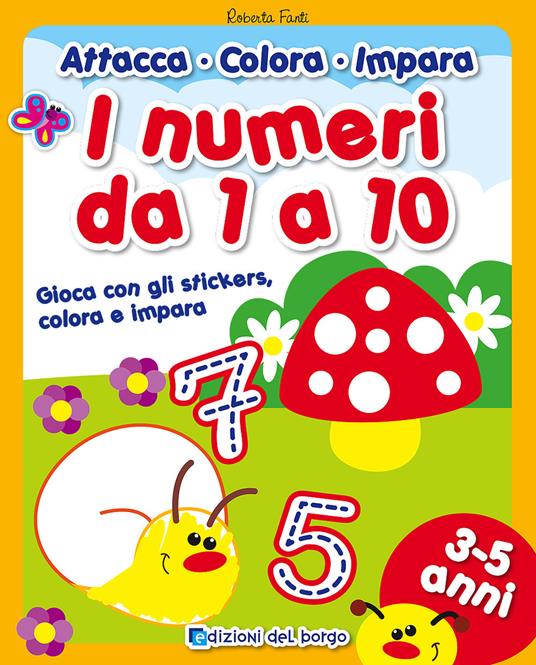 I numeri da 1 a 10. Gioca con gli stickers, colora e impara. Con adesivi - Roberta Fanti - copertina