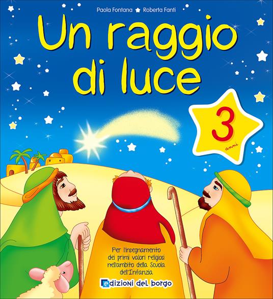 Un raggio di luce. 3 anni. Per la Scuola materna - Paola Fontana - copertina