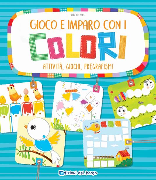 Gioco e imparo con i colori. Attività, giochi, pregrafismi - Roberta Fanti - copertina