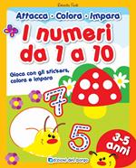 I numeri da 1 a 10. Gioca con gli stickers, colora e impara. Con adesivi