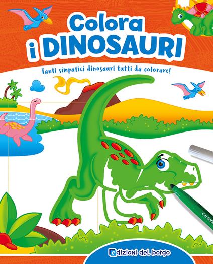Colora i dinosauri. Tanti simpatici dinosauri tutti da colorare! Ediz. a colori. Con gadget - Roberta Fanti - copertina