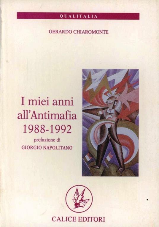 I miei anni all'Antimafia 1988-1992. Gli appunti del dirigente del PCI sul fronte dell'antimafia e della legalità costituzionale - Gerardo Chiaromonte - copertina