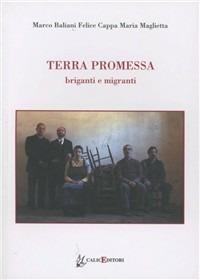 Terra promessa. Briganti e migranti - Marco Baliani,Felice Cappa,Maria Maglietta - copertina
