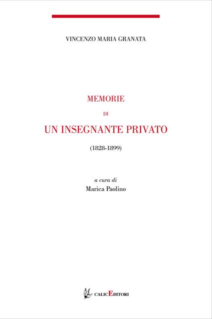 Memorie di un insegnante privato. 1844-1899 - Vincenzo Maria Granata - copertina