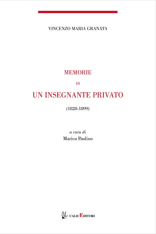 Memorie di un insegnante privato. 1844-1899 - Vincenzo Maria Granata - copertina