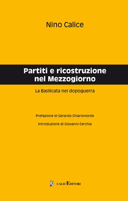 Partiti e ricostruzione nel Mezzogiorno. La Basilicata nel dopoguerra - Nino Calice - copertina