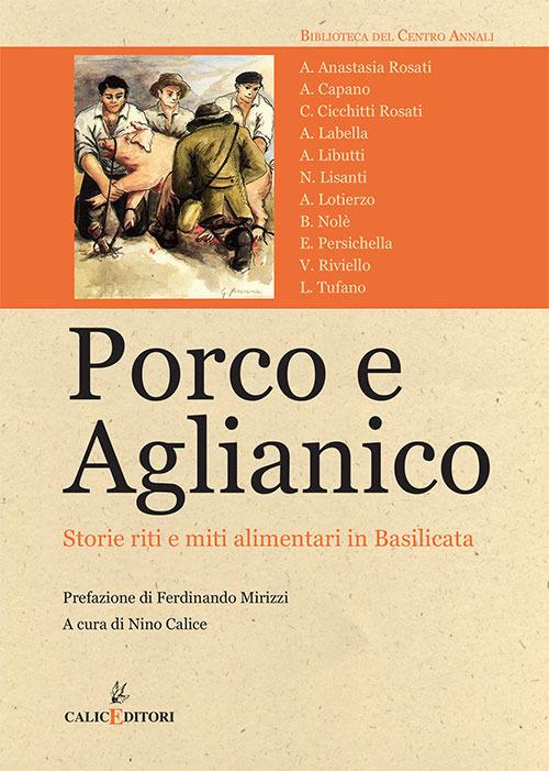 Porco e aglianico. Storie, riti e miti alimentari in Basilicata - copertina