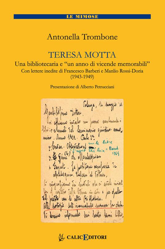 Teresa Motta. Una bibliotecaria e un anno di vicende memorabili. Con lettere inedite di Francesco Barberi e Manlio Rossi Doria (1943-1949) - Antonella Trombone - copertina