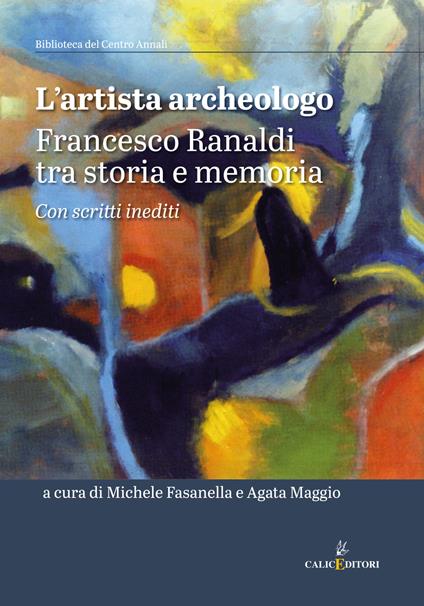 L'artista archeologo. Francesco Ranaldi tra storia e memoria - copertina