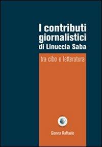 I contributi giornalistici di Linuccia Saba. Tra cibo e letteratura - Gianna Raffaele - copertina