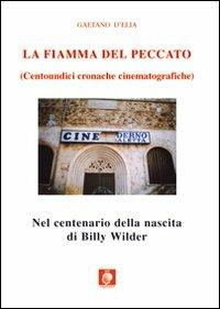 La fiamma del peccato. Centoundici cronache cinematografiche - Gaetano D'Elia - copertina