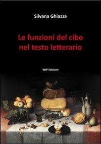Le funzioni del cibo nel testo letterario - Silvana Ghiazza - copertina