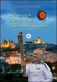 Il pallone che rotolò fino alle Olimpiadi - Vittorio Brandi - copertina