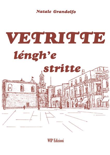 Vetritte léngh'e stritte. Ediz. italiana, tedesca, inglese e francese - Natale Grandolfo - copertina