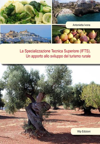 La specializzazione tecnica superiore (IFTS). Un apporto allo sviluppo del turismo rurale - Antonietta Ivona - copertina