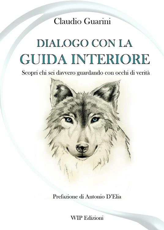 Dialogo con la guida interiore. Scopri chi sei davvero guardando con occhi di verità - Claudio Guarini - copertina