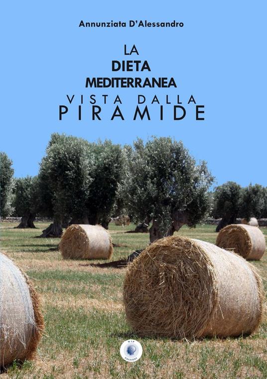 La dieta mediterranea vista dalla piramide - Annunziata D'Alessandro - copertina