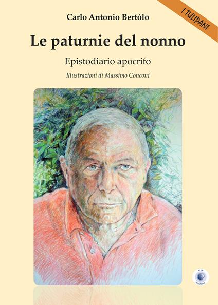 Le paturnie del nonno. Epistodiario apocrifo - Carlo Antonio Bertolo - copertina