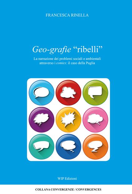 Geo-grafie «ribelli». La narrazione dei problemi sociali e ambientali attraverso i comics: il caso della Puglia - Francesca Rinella - copertina