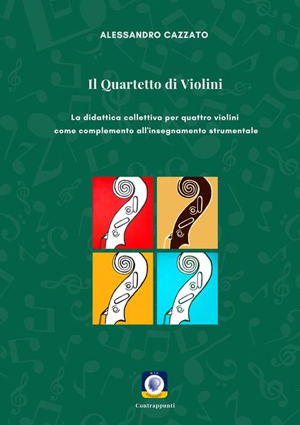 Il quartetto di violini. La didattica collettiva per quattro violini come complemento all'insegnamento strumentale - Alessandro Cazzato - copertina