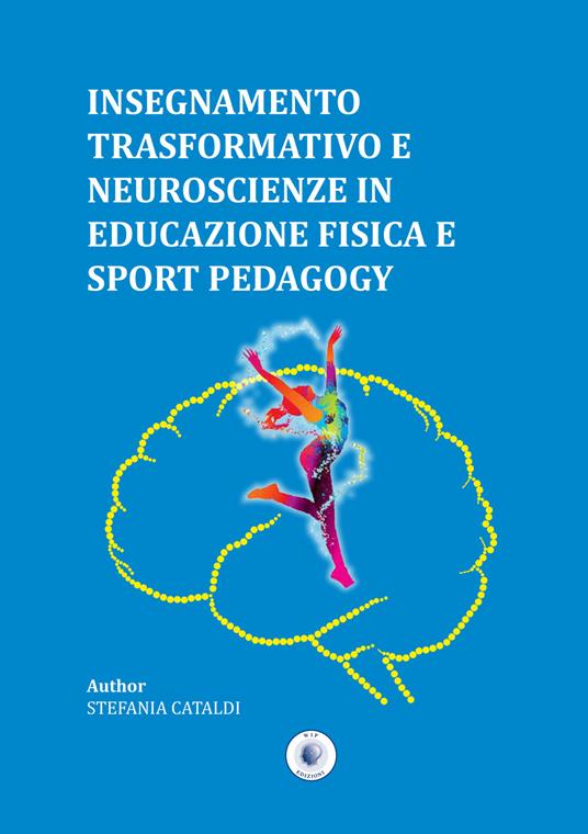 Insegnamento trasformativo e neuroscienze in educazione fisica e sport pedagogy - Stefania Cataldi - copertina
