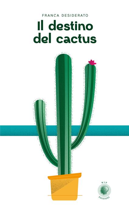 Il destino del cactus - Franca Desiderato - copertina