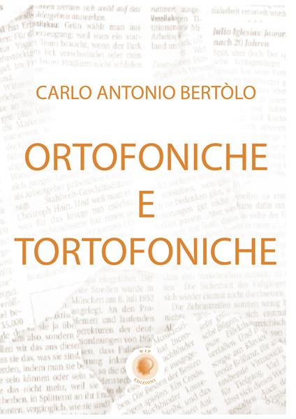 Ortofoniche e tortofoniche - Carlo Antonio Bertolo - copertina