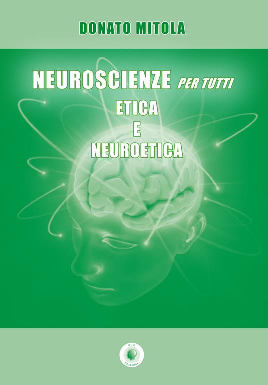 Neuroscienze per tutti. Etica e neuroetica - Donato Mitola - copertina