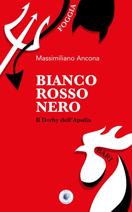 Bianco rosso nero. Il derby dell'Apulia - Massimiliano Ancona - copertina