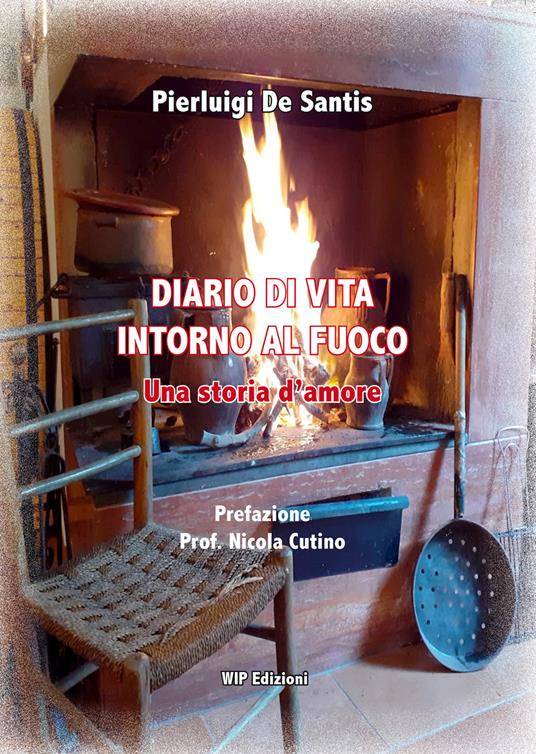 Diario di vita intorno al fuoco. Una storia d'amore - Pierluigi De Santis - copertina