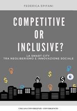 Competitive or inclusive? La smart city tra neoliberalismo e innovazione sociale