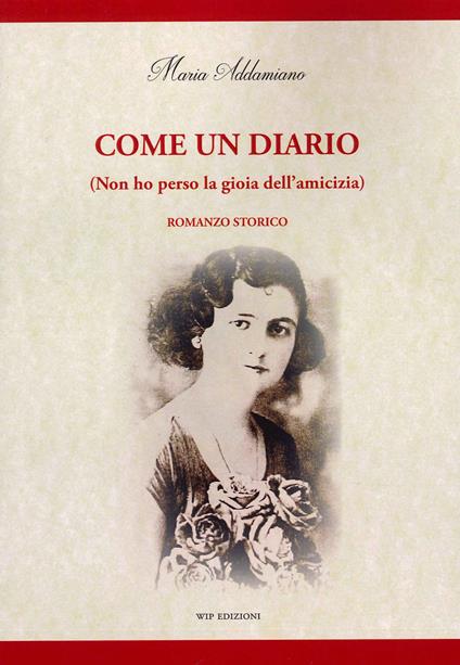 Come un diario. (Non ho perso la gioia dell'amicizia) - Maria Addamiano - copertina