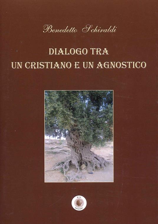 Dialogo tra un cristiano e un agnostico - Benedetto Schiraldi - copertina