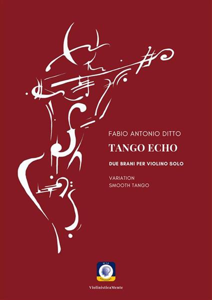 Tango Echo. Due brani per violino solo - Fabio Antonio Ditto - ebook