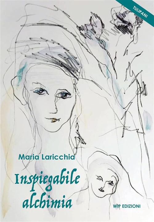 Inspiegabile alchimia - Maria Laricchia - copertina