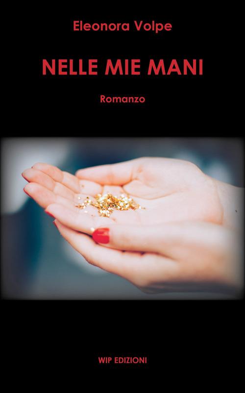 Nelle mie mani - Eleonora Volpe - copertina