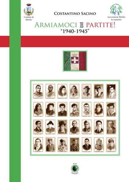 Armiamoci e partite! 1940-1945 - Costantino Sacino - copertina