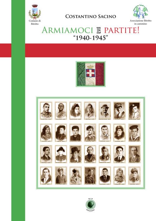 Armiamoci e partite! 1940-1945 - Costantino Sacino - copertina